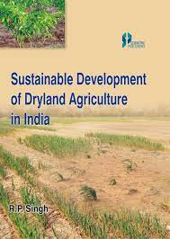 Sustainable Development of Dryland Agriculture in India